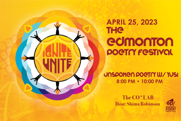 April 25, 2023 - The Edmonton Poetry Festival - Unspoken Poetry - 8:00-10:00PM - CO*LAB