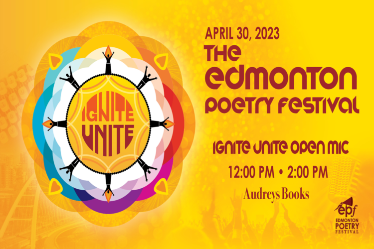 April 30, 2023 - Edmonton Poetry Festival - Ignite Unite Open Mic - 12:00-2:00PM - Audreys Books